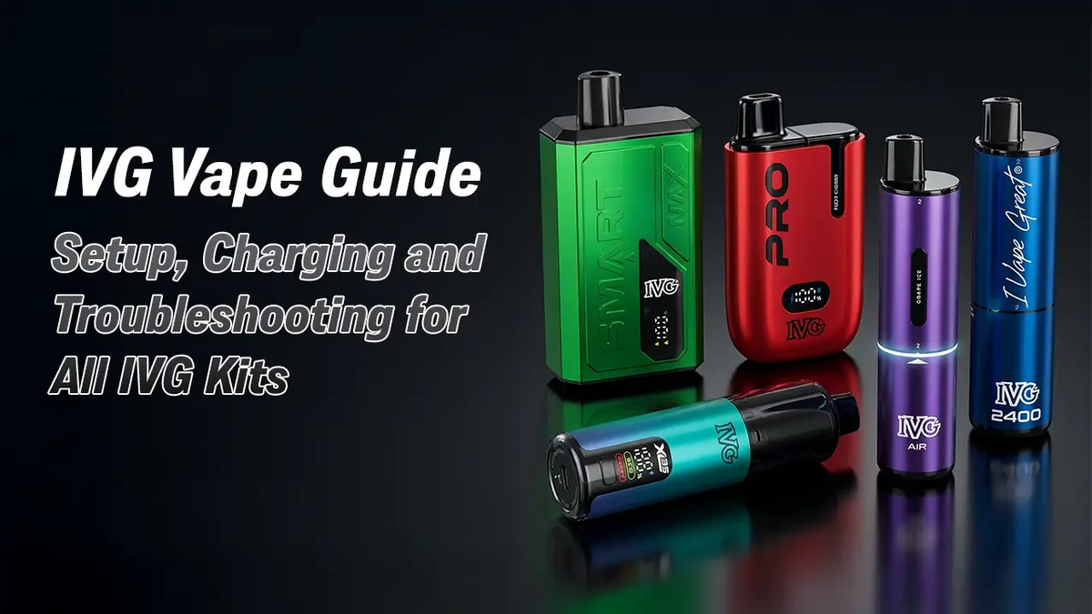 IVG Vape Guide: Setup, Charging & Troubleshooting