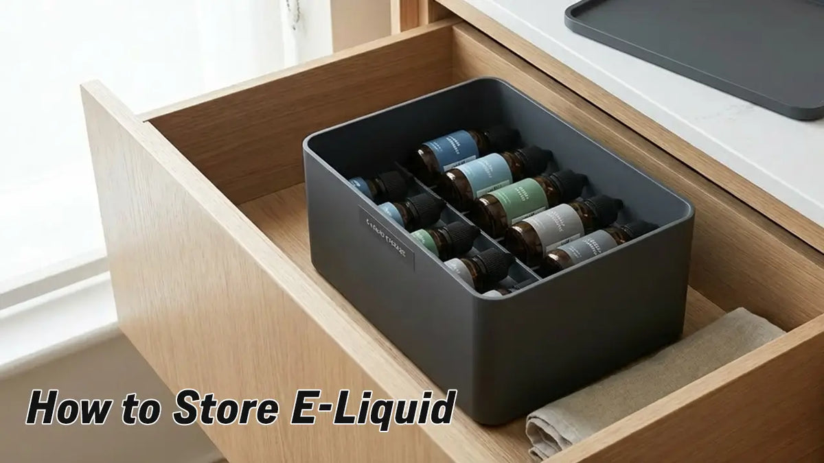 e liquide ever vape How to Store E-Liquid Properly