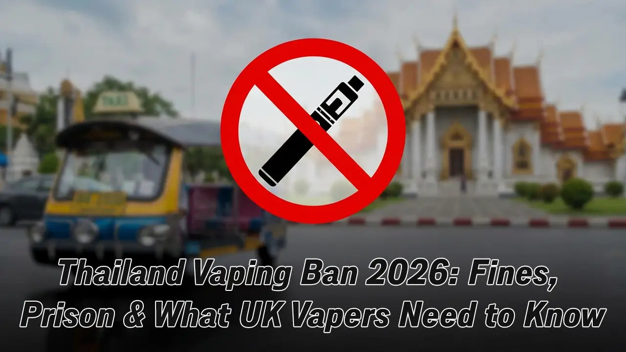 Thailand Vaping Ban 2026: Fines, Prison & What UK Vapers Need to Know Thailand Vaping Ban 2026: Fines, Prison & What UK Vapers Need to Know