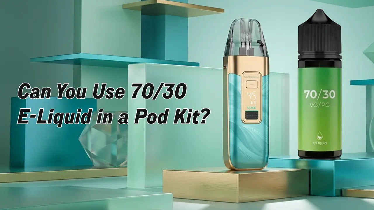 Can You Use 70/30 E-Liquid in a Pod Kit? | Ecigone Can You Use 70/30 E-Liquid in a Pod Kit? | Ecigone