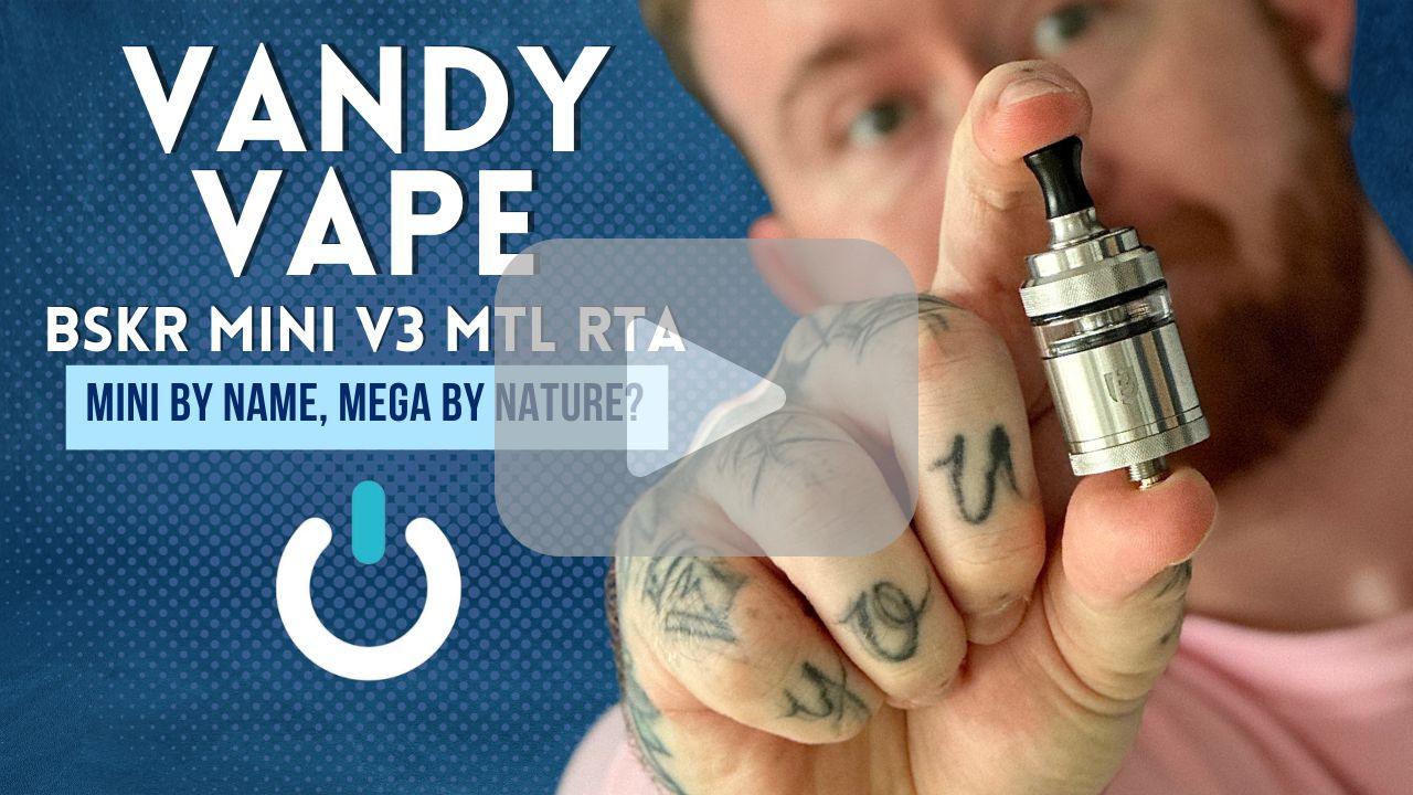 Vandy Vape BSKR Mini V3 MTL RTA - Mini by name, Mighty by nature? - Ecigone Vape Shop UK