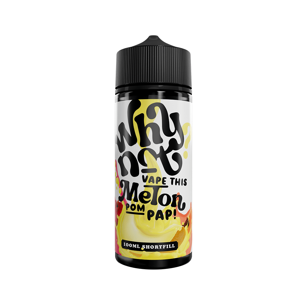 100ml vape juice bottle with "Why Not? Vape this Melon Pom Pap!" label design.